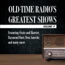 Old-Time Radio's Greatest Shows, Volume 11: Featuring Ozzie and Harriet, Raymond Burr, Don Ameche, a Audiobook