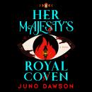 Her Majesty's Royal Coven: A Novel