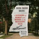 Deer Creek Drive: A Reckoning of Memory and Murder in the Mississippi Delta Audiobook