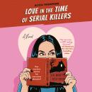 Love in the Time of Serial Killers Audiobook