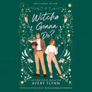 Witcha Gonna Do? Audiobook