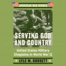 Serving God and Country: United States Military Chaplains in World War II Audiobook