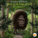 What Do We Know About Bigfoot? Audiobook