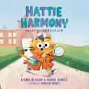 Hattie Harmony: Worry Detective Audiobook