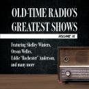 Old-Time Radio's Greatest Shows, Volume 16: Featuring Shelley Winters, Orson Welles, Eddie 'Rocheste Audiobook