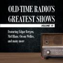 Old-Time Radio's Greatest Shows, Volume 19: Featuring Edgar Bergen, Mel Blanc, Orson Welles, and man Audiobook