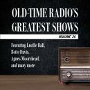 Old-Time Radio's Greatest Shows, Volume 26: Featuring Lucille Ball, Bette Davis, Agnes Moorehead, an Audiobook