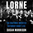 Cover of Lorne: The Man Who Invented Saturday Night Live
