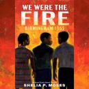 We Were the Fire: Birmingham 1963 Audiobook