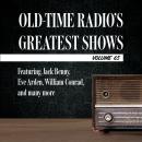 Old-Time Radio's Greatest Shows, Volume 65: Featuring Jack Benny, Eve Arden, William Conrad, and man Audiobook