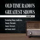 Old-Time Radio's Greatest Shows, Volume 67: Featuring Dana Andrews, Jimmy Durante, James Stewart, an Audiobook