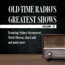 Old-Time Radio's Greatest Shows, Volume 72: Featuring Sydney Greenstreet, Merle Oberon, Alan Ladd, a Audiobook