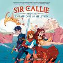 Sir Callie and the Champions of Helston Audiobook