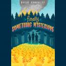 Finally, Something Mysterious Audiobook