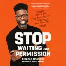 Stop Waiting for Permission: Harness Your Gifts, Find Your Purpose, and Unleash Your Personal Genius Audiobook