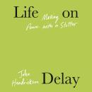 Life on Delay: Making Peace with a Stutter Audiobook