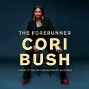 The Forerunner: A Story of Pain and Perseverance in America Audiobook