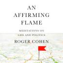 An Affirming Flame: Meditations on Life and Politics Audiobook