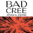 Bad Cree: A Novel, Jessica Johns