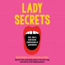 Lady Secrets: Real, Raw, and Ridiculous Confessions of Womanhood Audiobook