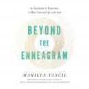 Beyond the Enneagram: An Invitation to Experience a More Centered Life with God