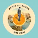 Mother of Strangers: A Novel Audiobook