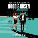 The Life and Crimes of Hoodie Rosen Audiobook