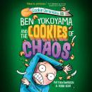 Ben Yokoyama and the Cookies of Chaos Audiobook