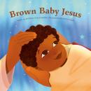 Brown Baby Jesus: A Picture Book Audiobook