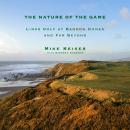 The Nature of the Game: Links Golf at Bandon Dunes and Far Beyond Audiobook
