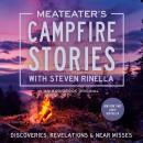 MeatEater's Campfire Stories: Discoveries, Revelations & Near Misses Audiobook