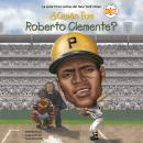 [Spanish] - ¿Quién fue Roberto Clemente? Audiobook