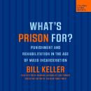 What's Prison For?: Punishment and Rehabilitation in the Age of Mass Incarceration