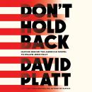 Don't Hold Back: Leaving Behind the American Gospel to Follow Jesus Fully Audiobook