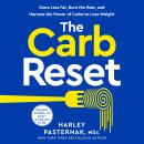 The Carb Reset: Store Less Fat, Burn the Rest, and Harness the Power of Carbs to Lose Weight Audiobook
