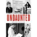 Cover of Undaunted: How Women Changed American Journalism