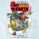 Cover of The Last Comics on Earth: From the Creators of The Last Kids on Earth