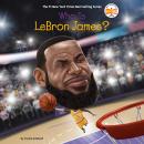 Cover of Who Is LeBron James?