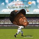 [Spanish] - ¿Qué es la Serie Mundial? Audiobook