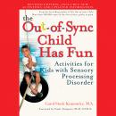 The Out-of-Sync Child Has Fun, Revised Edition: Activities for Kids with Sensory Processing Disorder Audiobook