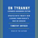 On Tyranny: Expanded Audio Edition: Updated with Twenty New Lessons from Russia's War on Ukraine