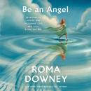 Be an Angel: Devotions to Inspire and Encourage Love and Light Along the Way Audiobook