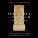 The Curse of the Marquis de Sade: A Notorious Scoundrel, a Mythical Manuscript, and the Biggest Scan Audiobook
