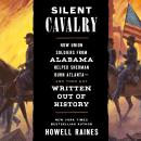 Silent Cavalry: How Union Soldiers from Alabama Helped Sherman Burn Atlanta--and Then Got Written Ou Audiobook