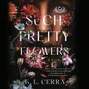 Such Pretty Flowers: A Novel Audiobook