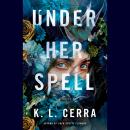 Under Her Spell: A Novel Audiobook