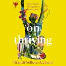 On Thriving: Harnessing Joy Through Life's Great Labors Audiobook