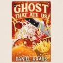 The Ghost That Ate Us: The Tragic True Story of the Burger City Poltergeist Audiobook
