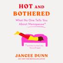 Cover of Hot and Bothered: What No One Tells You About Menopause and How to Feel Like Yourself Again