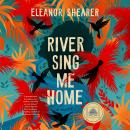 River Sing Me Home, Eleanor Shearer